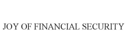 JOY OF FINANCIAL SECURITY trademark