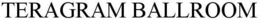TERAGRAM BALLROOM trademark