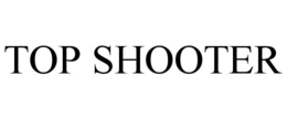 TOP SHOOTER trademark