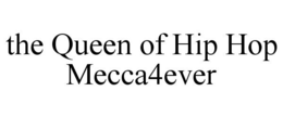 THE QUEEN OF HIP HOP MECCA4EVER trademark