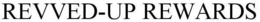 REVVED-UP REWARDS trademark