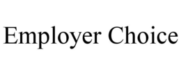 EMPLOYER CHOICE trademark