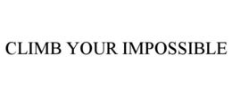 CLIMB YOUR IMPOSSIBLE trademark