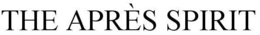 THE APRÈS SPIRIT trademark