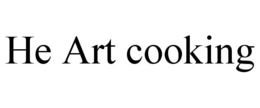 HE ART COOKING trademark