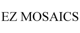 EZ MOSAICS trademark