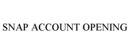 SNAP ACCOUNT OPENING trademark