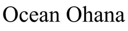 OCEAN OHANA trademark
