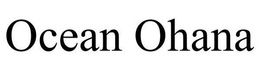 OCEAN OHANA trademark
