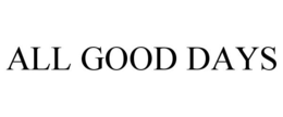 ALL GOOD DAYS trademark