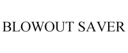 BLOWOUT SAVER trademark