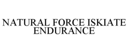 NATURAL FORCE ISKIATE ENDURANCE trademark