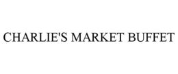 CHARLIE'S MARKET BUFFET trademark
