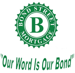 B BOND STREET MORTGAGE "OUR WORD IS OUR BOND" trademark