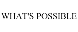 WHAT'S POSSIBLE trademark