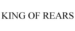 KING OF REARS trademark