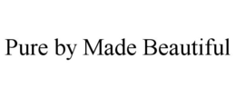 PURE BY MADE BEAUTIFUL trademark