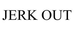 JERK OUT trademark