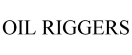 OIL RIGGERS trademark
