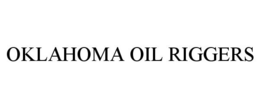 OKLAHOMA OIL RIGGERS trademark