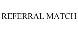 REFERRAL MATCH trademark