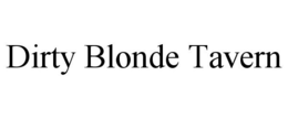 DIRTY BLONDE TAVERN trademark