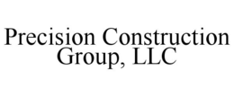 PRECISION CONSTRUCTION GROUP, LLC trademark