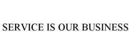 SERVICE IS OUR BUSINESS trademark