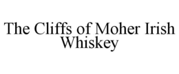 THE CLIFFS OF MOHER IRISH WHISKEY trademark