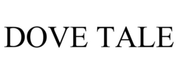 DOVE TALE trademark
