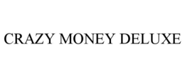CRAZY MONEY DELUXE trademark