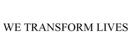 WE TRANSFORM LIVES trademark