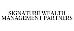 SIGNATURE WEALTH MANAGEMENT PARTNERS trademark