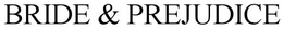 BRIDE & PREJUDICE trademark