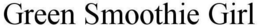 GREEN SMOOTHIE GIRL trademark