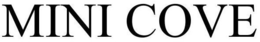 MINI COVE trademark