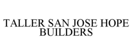 TALLER SAN JOSE HOPE BUILDERS trademark