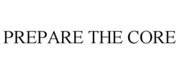 PREPARE THE CORE trademark