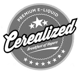 CEREALIZED PREMIUM E-LIQUID BREAKFAST OF VAPERS trademark