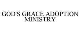 GOD'S GRACE ADOPTION MINISTRY trademark