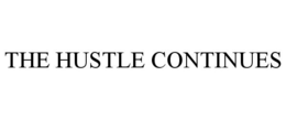 THE HUSTLE CONTINUES trademark