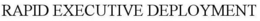 RAPID EXECUTIVE DEPLOYMENT trademark