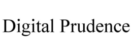 DIGITAL PRUDENCE trademark