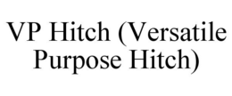 VP HITCH (VERSATILE PURPOSE HITCH) trademark