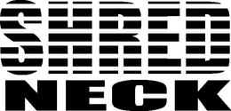 SHRED NECK trademark