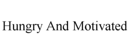 HUNGRY AND MOTIVATED trademark