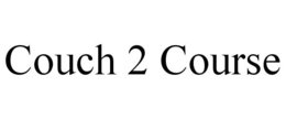 COUCH 2 COURSE trademark