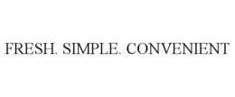 FRESH. SIMPLE. CONVENIENT trademark