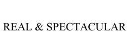 REAL & SPECTACULAR trademark