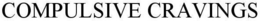 COMPULSIVE CRAVINGS trademark